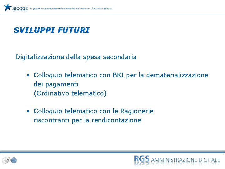 08 SVILUPPI FUTURI Digitalizzazione della spesa secondaria § Colloquio telematico con BKI per la