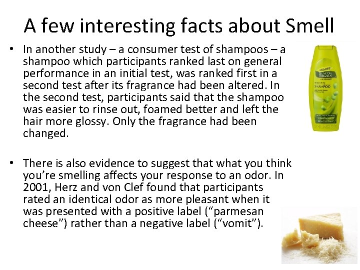 A few interesting facts about Smell • In another study – a consumer test