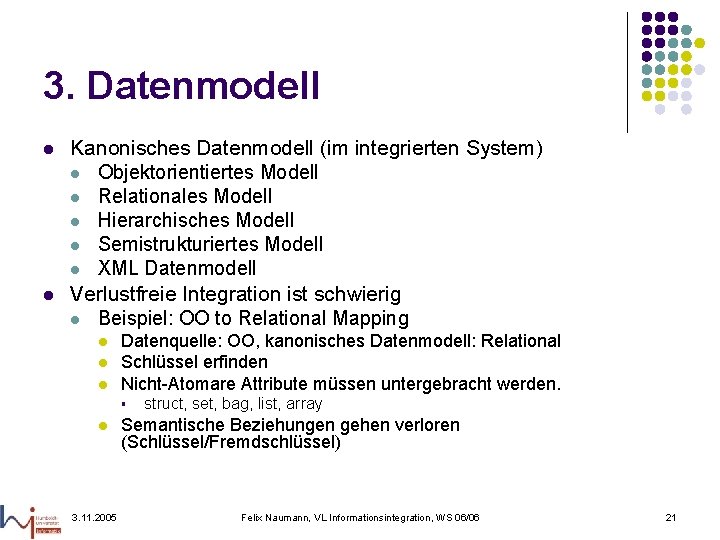 3. Datenmodell l l Kanonisches Datenmodell (im integrierten System) l Objektorientiertes Modell l Relationales