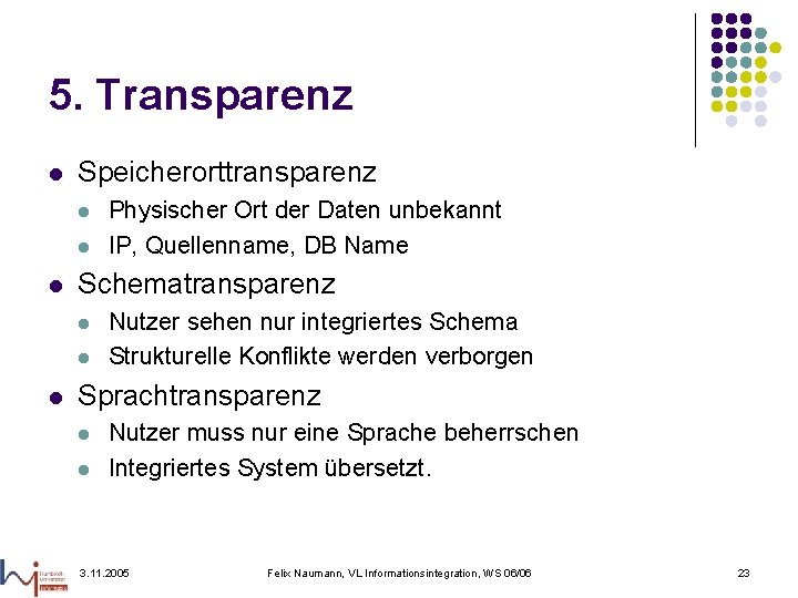 5. Transparenz l Speicherorttransparenz l l l Schematransparenz l l l Physischer Ort der