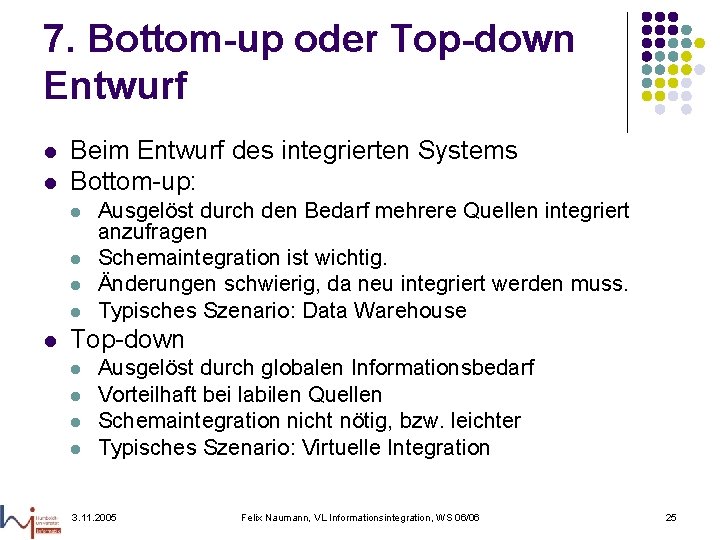 7. Bottom-up oder Top-down Entwurf l l Beim Entwurf des integrierten Systems Bottom-up: l