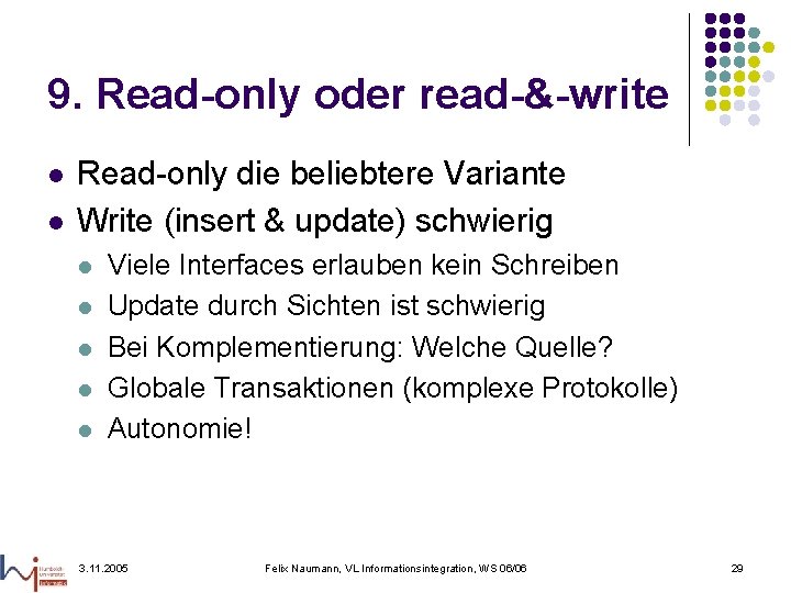 9. Read-only oder read-&-write l l Read-only die beliebtere Variante Write (insert & update)