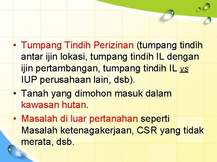  • Tumpang Tindih Perizinan (tumpang tindih antar ijin lokasi, tumpang tindih IL dengan