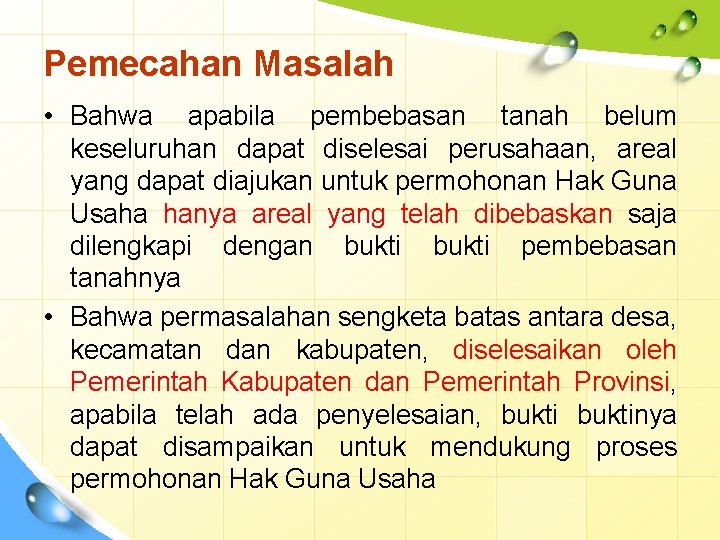 Pemecahan Masalah • Bahwa apabila pembebasan tanah belum keseluruhan dapat diselesai perusahaan, areal yang