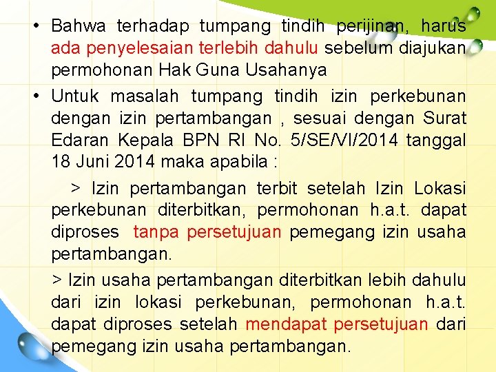  • Bahwa terhadap tumpang tindih perijinan, harus ada penyelesaian terlebih dahulu sebelum diajukan