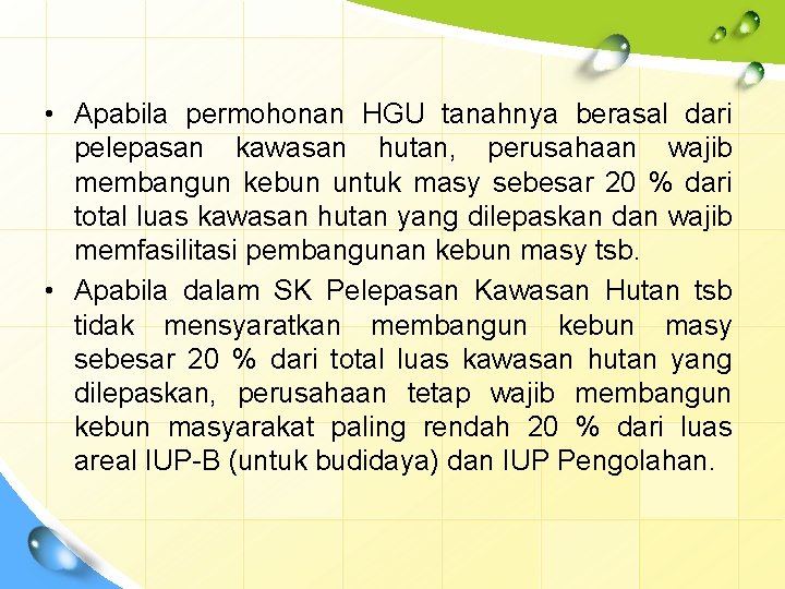  • Apabila permohonan HGU tanahnya berasal dari pelepasan kawasan hutan, perusahaan wajib membangun