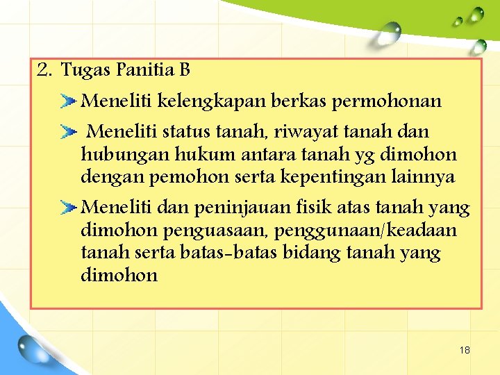 2. Tugas Panitia B Meneliti kelengkapan berkas permohonan Meneliti status tanah, riwayat tanah dan