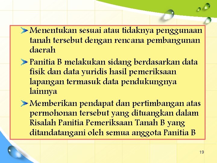 Menentukan sesuai atau tidaknya penggunaan tanah tersebut dengan rencana pembangunan daerah Panitia B melakukan