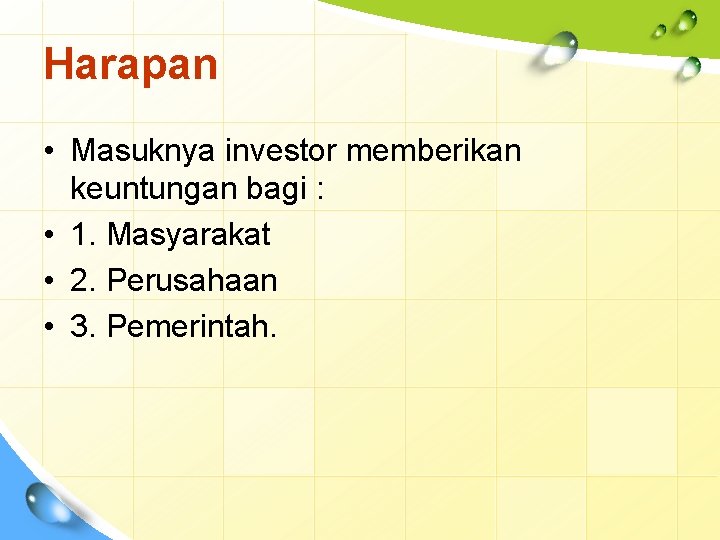 Harapan • Masuknya investor memberikan keuntungan bagi : • 1. Masyarakat • 2. Perusahaan