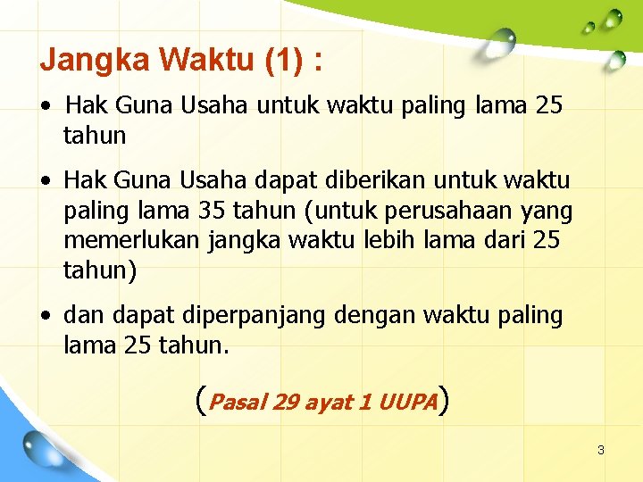 Jangka Waktu (1) : • Hak Guna Usaha untuk waktu paling lama 25 tahun