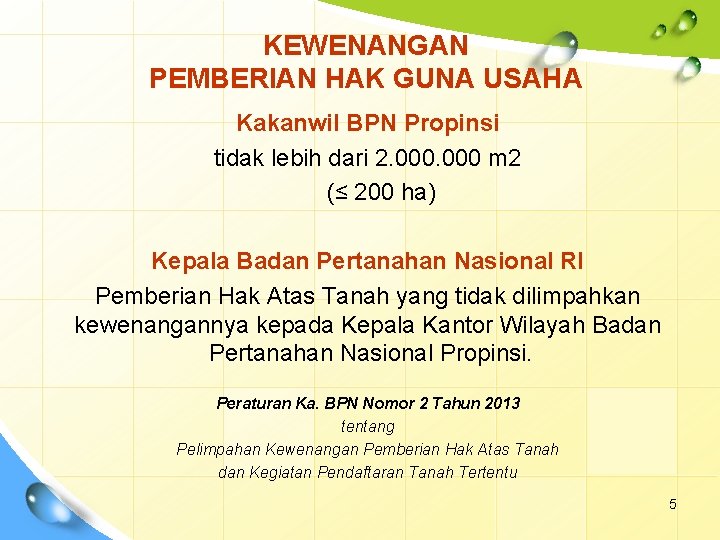 KEWENANGAN PEMBERIAN HAK GUNA USAHA Kakanwil BPN Propinsi tidak lebih dari 2. 000 m