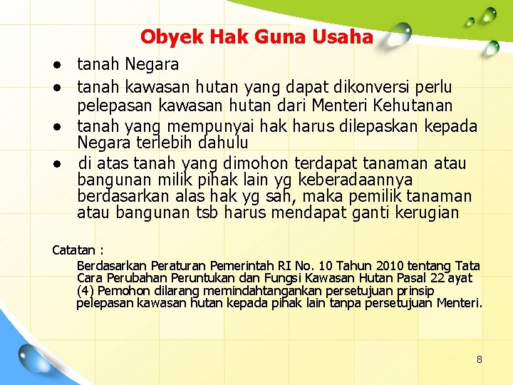 Obyek Hak Guna Usaha ● tanah Negara ● tanah kawasan hutan yang dapat dikonversi