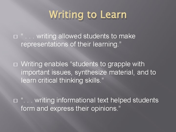 Writing to Learn � “. . . writing allowed students to make representations of
