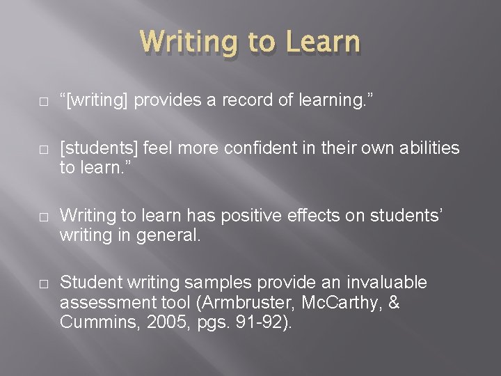 Writing to Learn � “[writing] provides a record of learning. ” � [students] feel