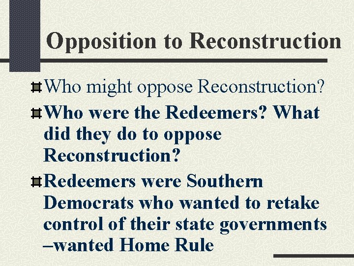 Opposition to Reconstruction Who might oppose Reconstruction? Who were the Redeemers? What did they