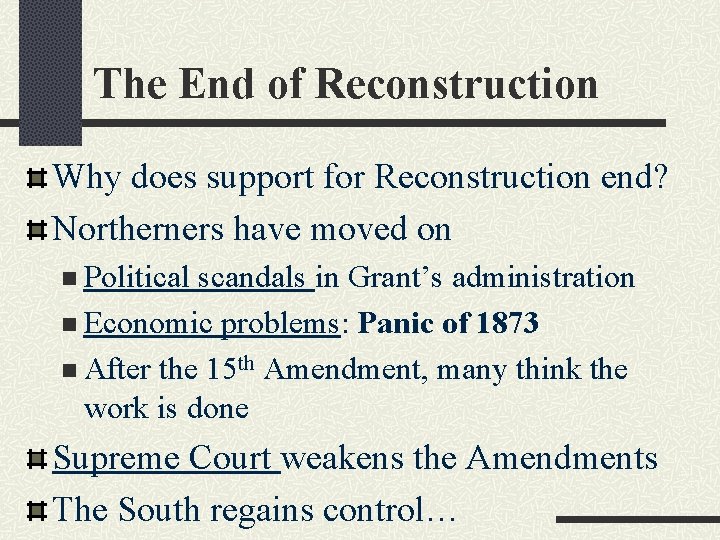 The End of Reconstruction Why does support for Reconstruction end? Northerners have moved on
