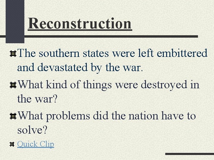 Reconstruction The southern states were left embittered and devastated by the war. What kind