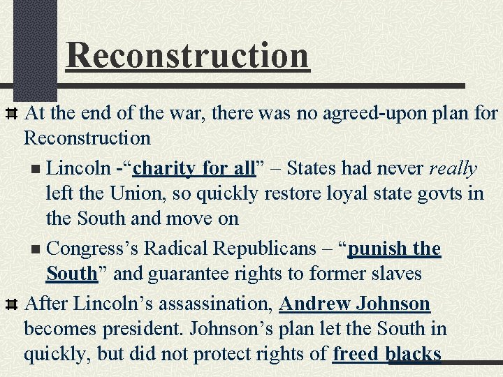 Reconstruction At the end of the war, there was no agreed-upon plan for Reconstruction