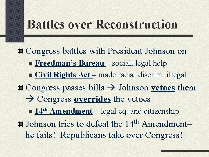 Battles over Reconstruction Congress battles with President Johnson on Freedman’s Bureau – social, legal