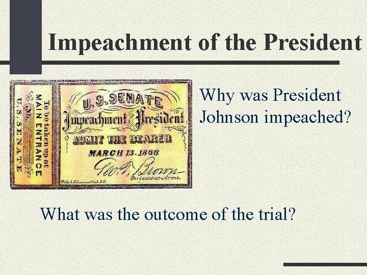 Impeachment of the President Why was President Johnson impeached? What was the outcome of