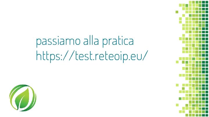 passiamo alla pratica https: //test. reteoip. eu/ 