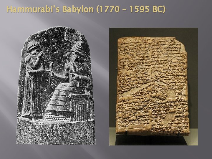 Hammurabi’s Babylon (1770 – 1595 BC) 