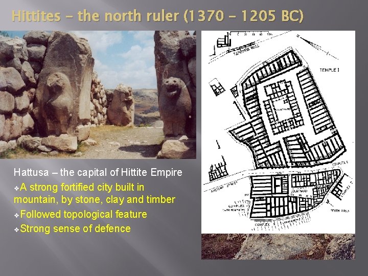 Hittites – the north ruler (1370 – 1205 BC) Hattusa – the capital of