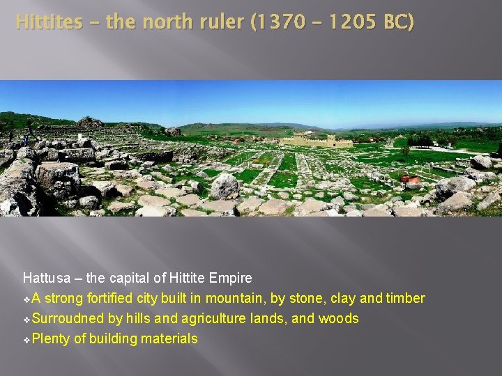 Hittites – the north ruler (1370 – 1205 BC) Hattusa – the capital of