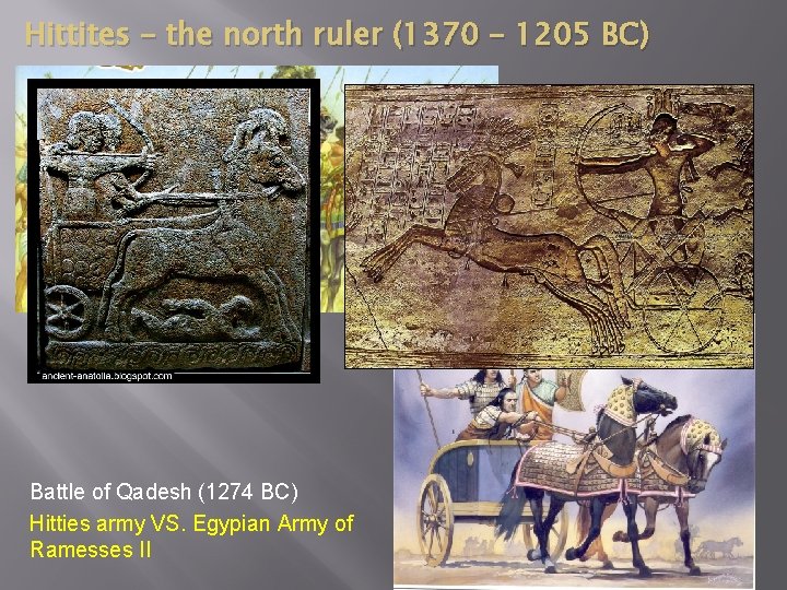 Hittites – the north ruler (1370 – 1205 BC) Battle of Qadesh (1274 BC)