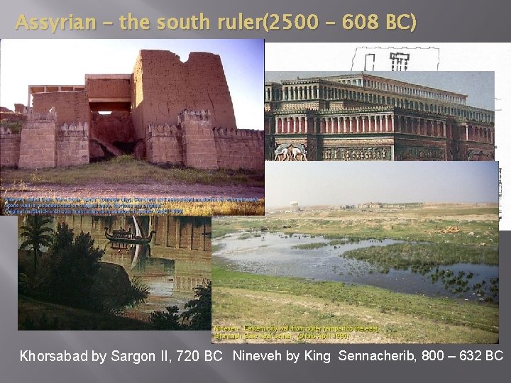 Assyrian – the south ruler(2500 – 608 BC) Khorsabad by Sargon II, 720 BC