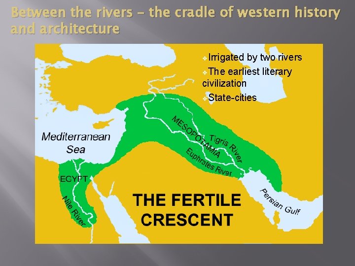 Between the rivers – the cradle of western history and architecture v. Irrigated by