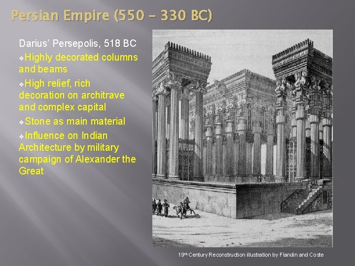 Persian Empire (550 – 330 BC) Darius’ Persepolis, 518 BC v. Highly decorated columns