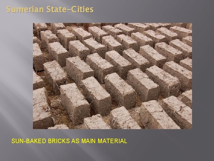 Sumerian State-Cities SUN-BAKED BRICKS AS MAIN MATERIAL 