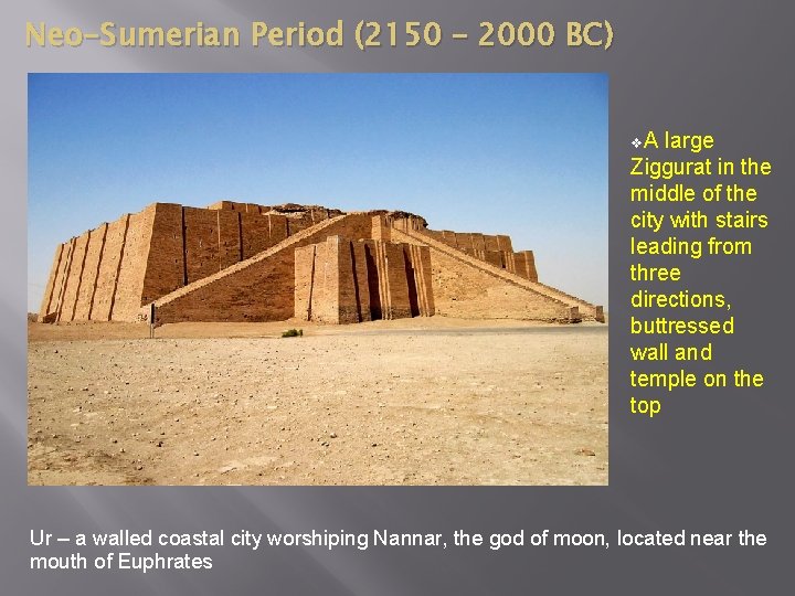 Neo-Sumerian Period (2150 – 2000 BC) v. A large Ziggurat in the middle of