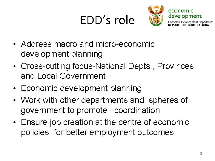 EDD’s role • Address macro and micro-economic development planning • Cross-cutting focus-National Depts. ,