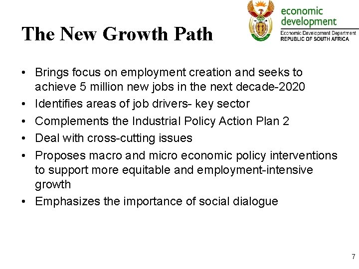 The New Growth Path • Brings focus on employment creation and seeks to achieve