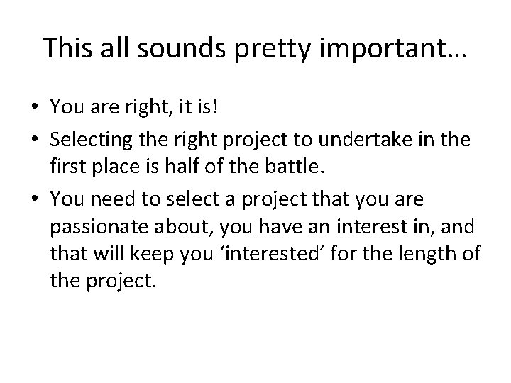 This all sounds pretty important… • You are right, it is! • Selecting the