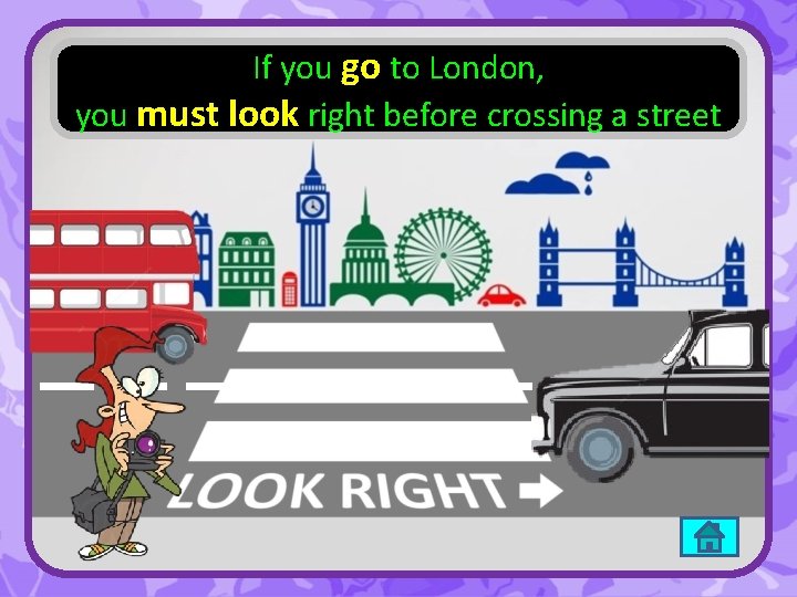 If you go to London, you must look right before crossing a street 