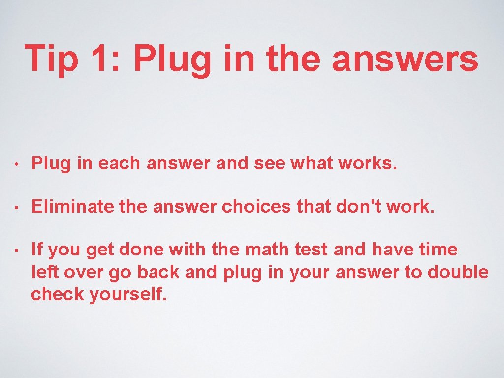 Tip 1: Plug in the answers • Plug in each answer and see what