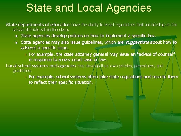 State and Local Agencies State departments of education have the ability to enact regulations