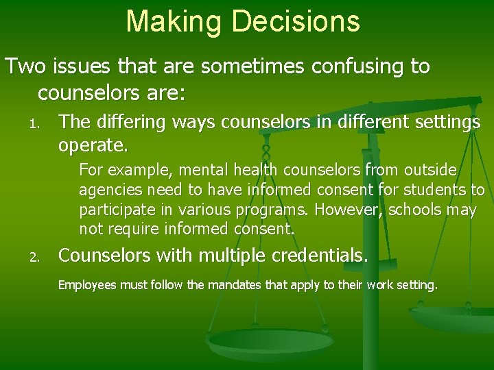 Making Decisions Two issues that are sometimes confusing to counselors are: 1. The differing