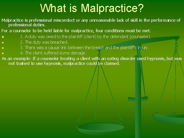 What is Malpractice? Malpractice is professional misconduct or any unreasonable lack of skill in