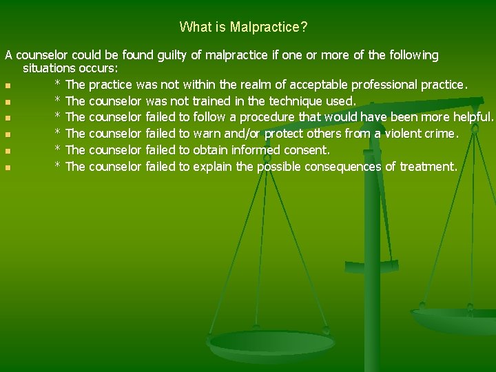 What is Malpractice? A counselor could be found guilty of malpractice if one or