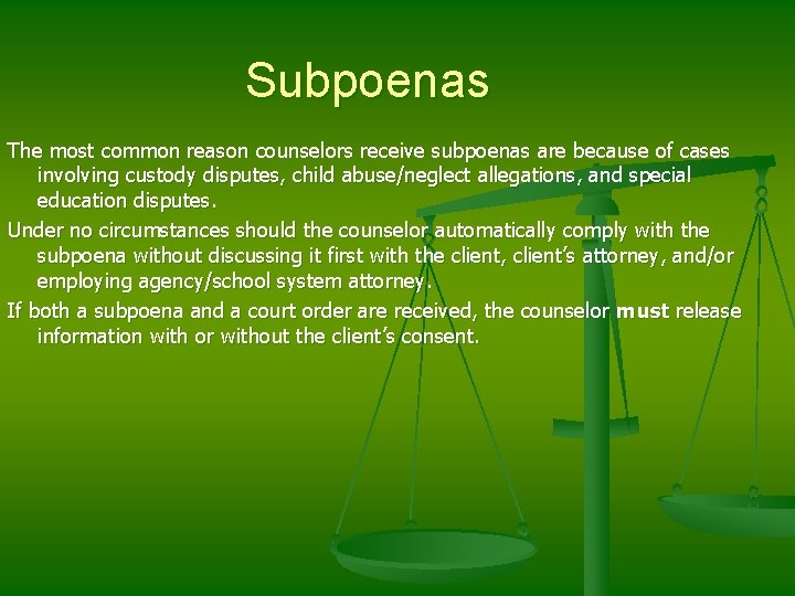 Subpoenas The most common reason counselors receive subpoenas are because of cases involving custody
