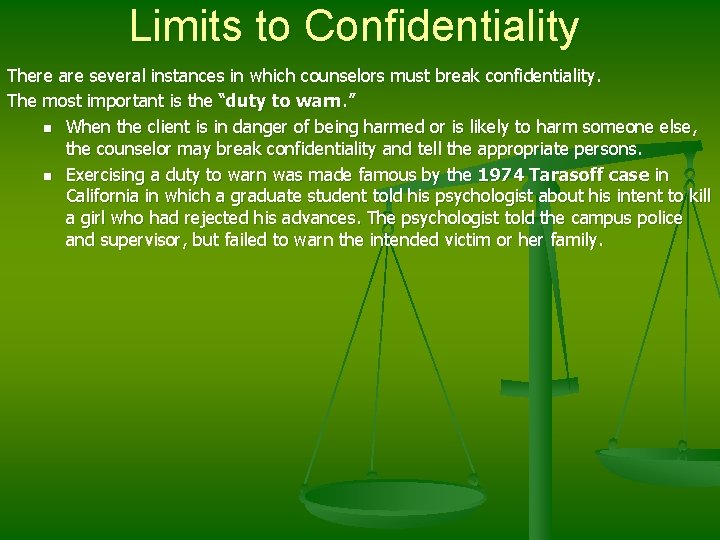 Limits to Confidentiality There are several instances in which counselors must break confidentiality. The