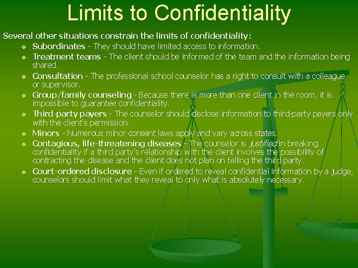 Limits to Confidentiality Several other situations constrain the limits of confidentiality: v Subordinates -