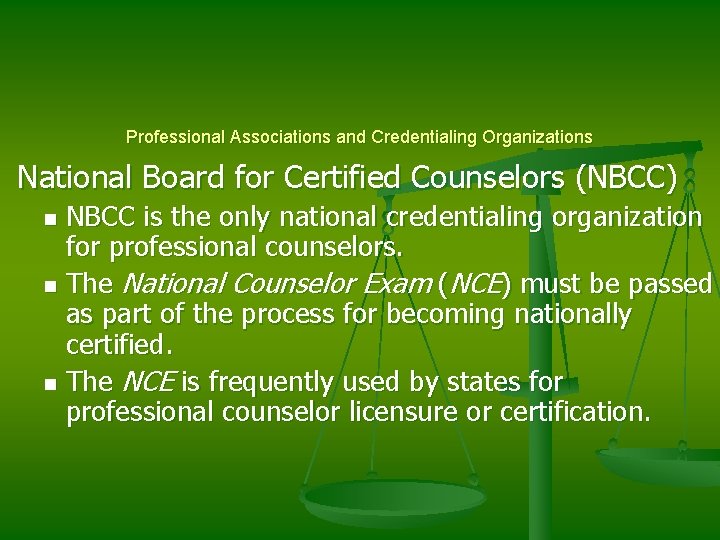 Professional Associations and Credentialing Organizations National Board for Certified Counselors (NBCC) NBCC is the