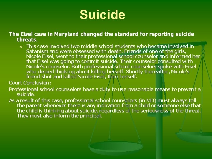 Suicide The Eisel case in Maryland changed the standard for reporting suicide threats. This