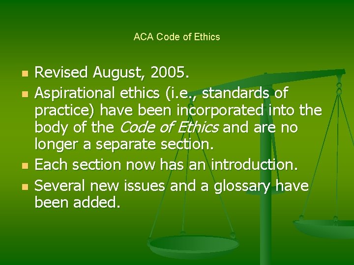 ACA Code of Ethics n n Revised August, 2005. Aspirational ethics (i. e. ,