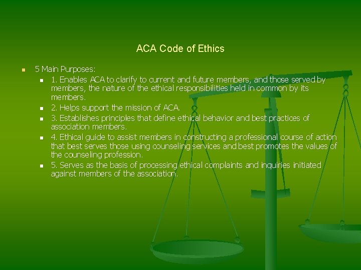 ACA Code of Ethics n 5 Main Purposes: n 1. Enables ACA to clarify